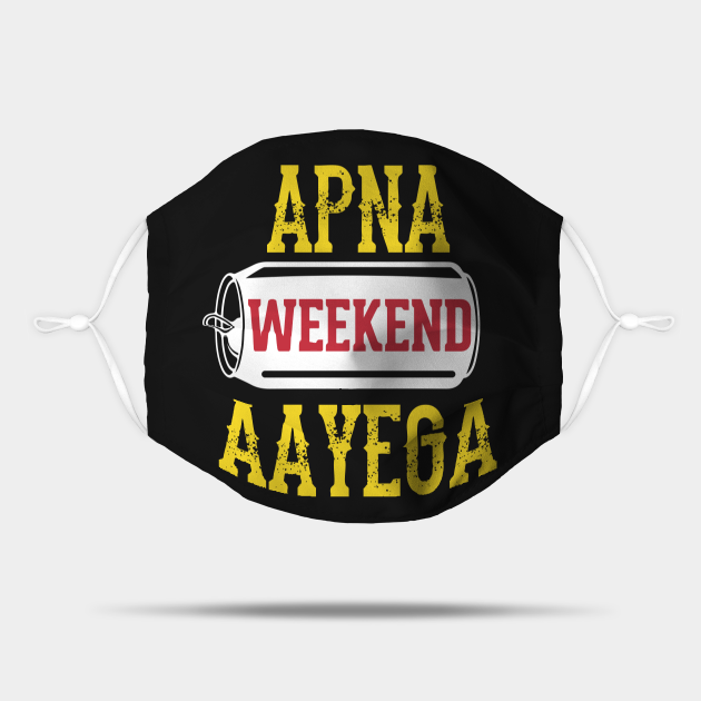 Apna Weekend Aayega Funny Hindi Quote - Bollywood - Mask | TeePublic Apna Weekend Aayega Funny Hindi Quote - Bollywood - Mask | TeePublic