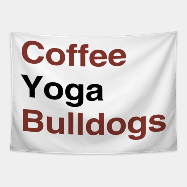 Coffee Yoga Bulldogs Tapestry by prunioneman