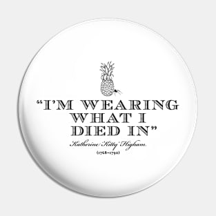 Im wearing what I died in - Kitty Higham - BBC Ghosts Pin