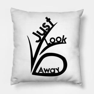 Just Look Away Pillow