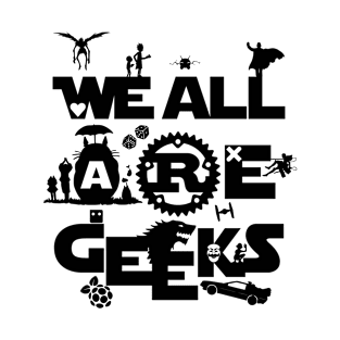 we all are geeks T-Shirt