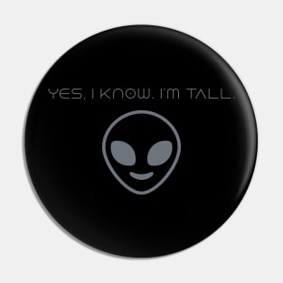 Sarcastic Yes I Know I'm Tall Pin