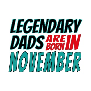 Legendary Dads Are Born In November T-Shirt