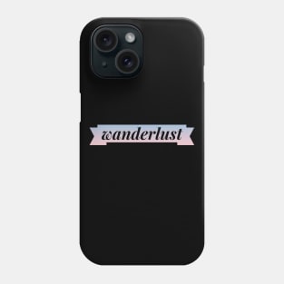 Wanderlust - Strong Desire to Travel Phone Case