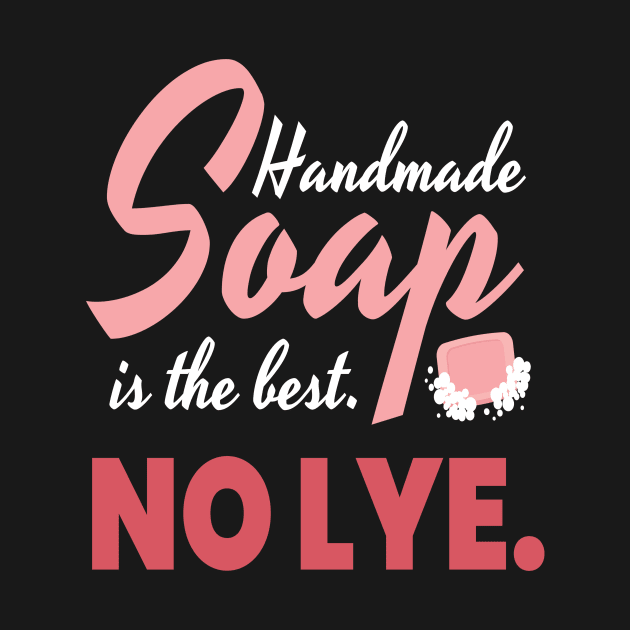 Handmade Soap Is The Best. No Lye. Soap by MooonTees