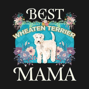 Best Wheaten Terrier  Mama - Gifts For Dog Moms Or Wheaten Terrier  owners T-Shirt