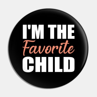 I'm The Favorite Child Gift Pin