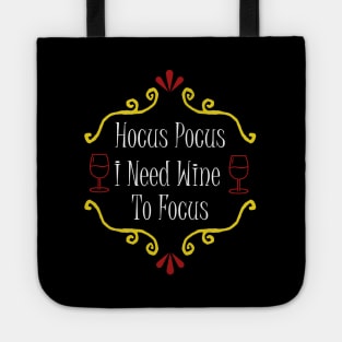 Hocus Pocus I Need Wine To Focus Tote