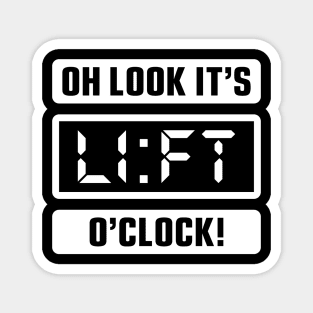 Oh Look It's Lift O'Clock Magnet