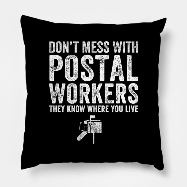 Don't mess with postal workers they know where you live Pillow by captainmood