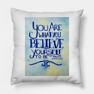 You Are What You Believe Yourself To Be Pillow