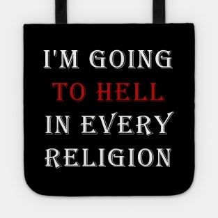 I'm Going To Hell In Every Religion Tote