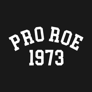 Pro Roe 1973 T-Shirt