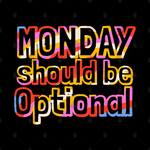 Monday Should Be Optional by Annabelhut