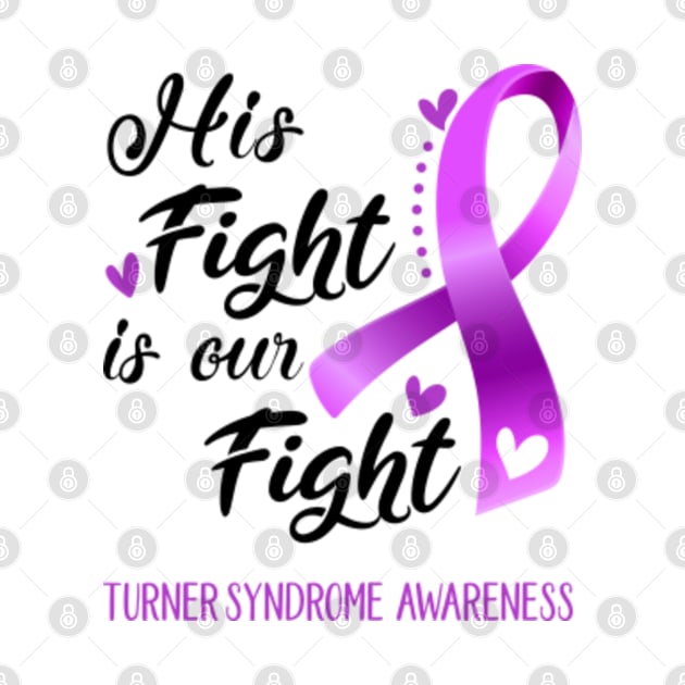 His Fight is Our Fight Turner Syndrome Awareness Support Turner Syndrome Warrior Gifts by ThePassion99