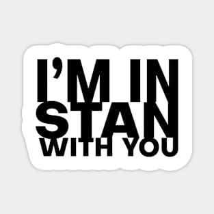 I'm In Stan With You Magnet