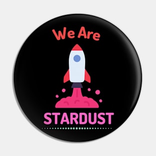 We Are Stardust Pin