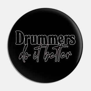 Drummers Do It Better - Drummer Gift Idea Pin