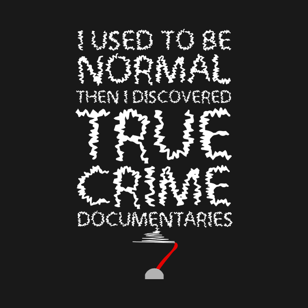True Crime Documentaries by TheBestHumorApparel