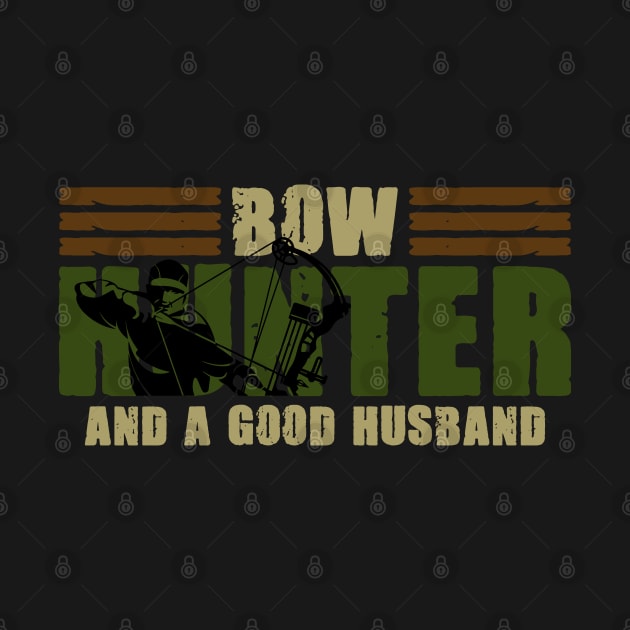 Husband Bow Hunter For A Bowhunting Hunting Season Lover by sBag-Designs