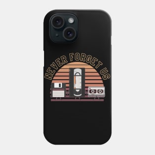 For nostalgic... Floppy disk, VHS and cassette, Never forget us Phone Case