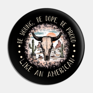 Be Young, Be Dope, Be Proud Like An American Cactus Leopard Bull Pin