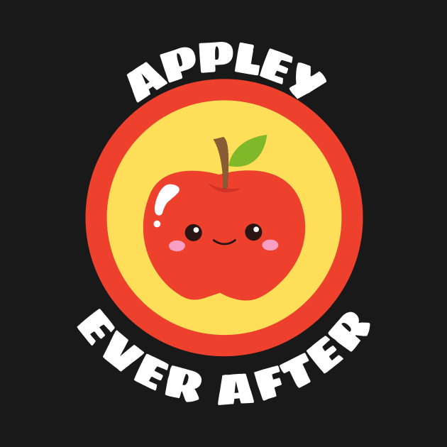 Appley Ever After - Apple Pun by Allthingspunny