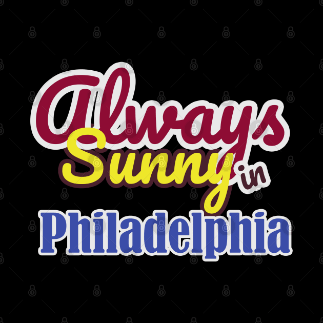 Always Sunny in Philadelphia by Dearly Mu