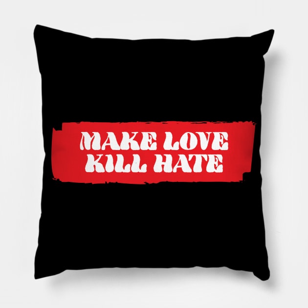 Make Love Kill Hate Pillow by fromherotozero