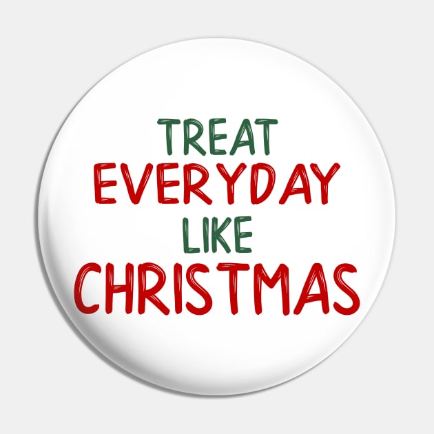 Elf - Treat everyday like Christmas Pin by qpdesignco