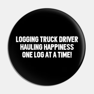 Logging Truck Driver Hauling Happiness, One Log at a Time! Pin