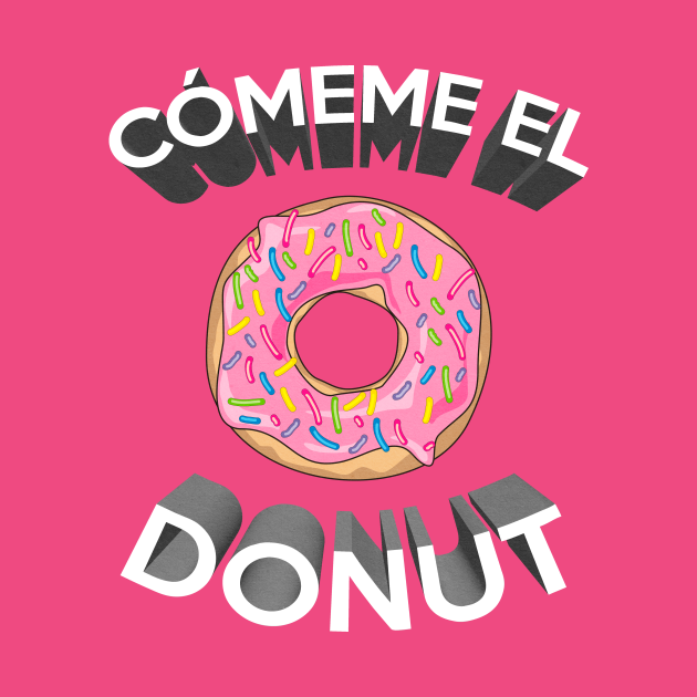 Cómeme El Donut Donut T Shirt Teepublic