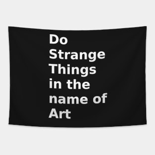 do strange things in the name of art Tapestry