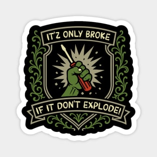 Only Broke if It Don't Explode Funny Wargaming Magnet