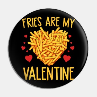 French Fries are My Valentine Fry Lover Valentines Day Tee Pin