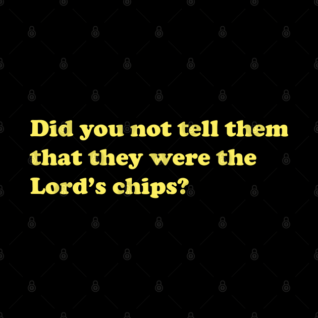 Did you not tell them that they were the Lord's chips Nacho Libre by koolpingu