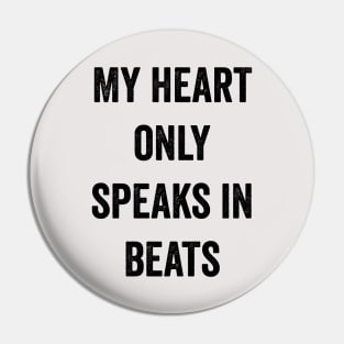 My Heart Only Speaks In Beats Pin