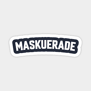 MASKUERADE Magnet