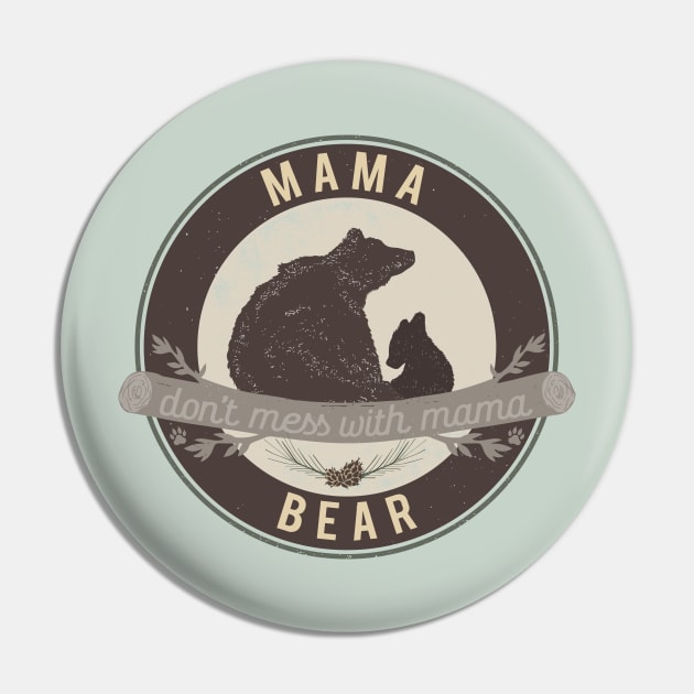 Mama Bear - don't mess with mama Pin by directdesign