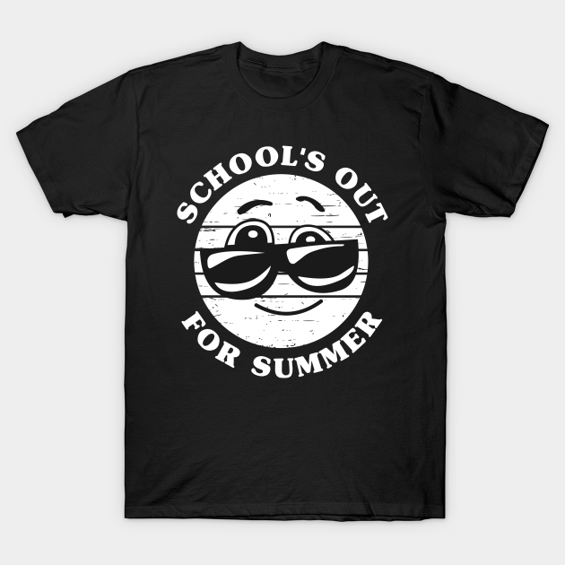 Discover SCHOOL'S OUT FOR SUMMER - Schools Out For Summer - T-Shirt