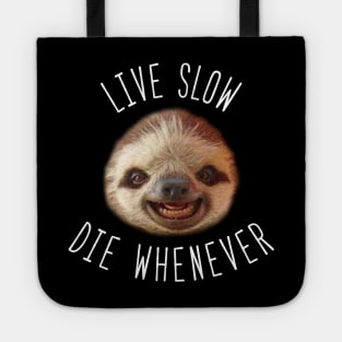 Live slow Die whenever Tote