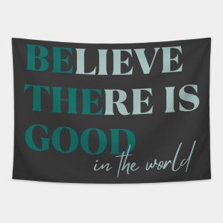 BElieve THEre is GOOD in the world green and maroon Tapestry