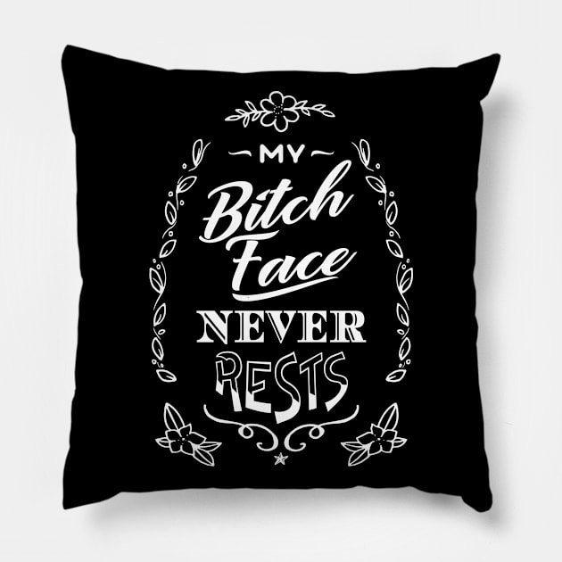 My Bitchface Never Rests Pillow by atomguy