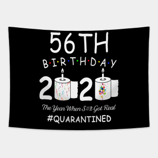 56th Birthday 2020 The Year When Shit Got Real Quarantined Tapestry