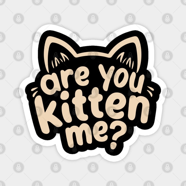 Are You Kitten Me Design Magnet by TF Brands