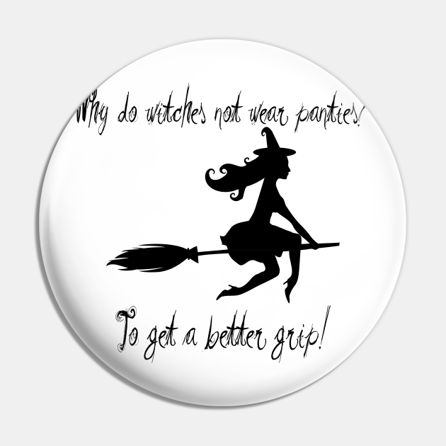 Witches dont wear panties Witches Pin TeePublic