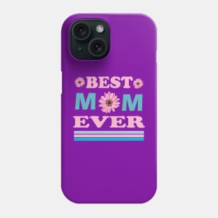 Best Mom Ever T-Shirt for Birthday Gift for Mom Phone Case