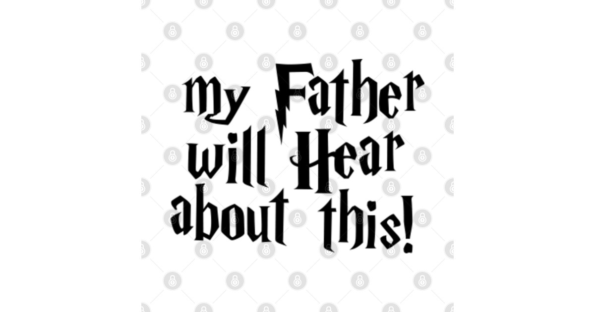 My Father Will Hear About This Shirt