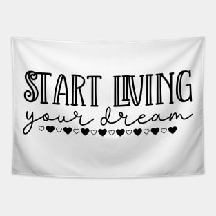 Start Living Your Dream. Beautiful Typography Dream Quote. Tapestry