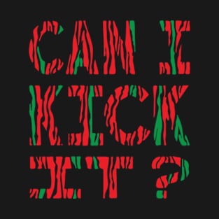 Can I Kick It ? T-Shirt